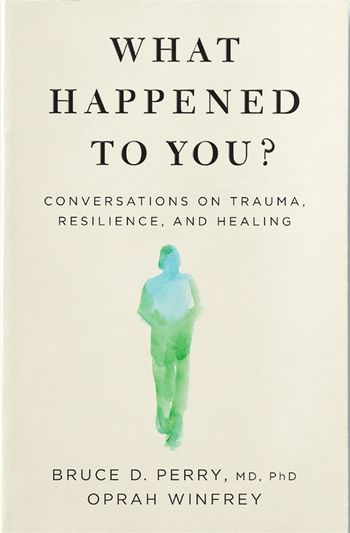 WHAT HAPPENED TOU YOU? CONVERSATIONS ON TRAUMA, RESILIENCE AND HEALING PB