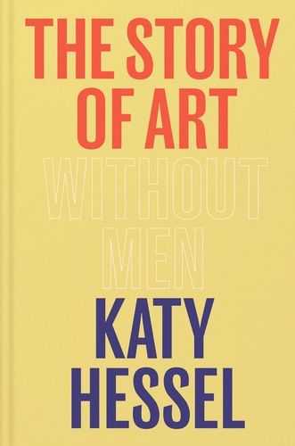 THE STORY OF ART WITHOUT MEN : THE INSTANT SUNDAY TIME BESTSELLER