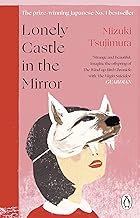 LONELY CASTLE IN THE MIRROR :THE NO1 JAPANESE BESTSELLER GUARDIAN BESTSELLER PB