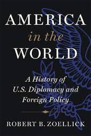 AMERICA IN THE WORLD : A HISTORY OF U.S. DIPLOMACY AND FOREIGN POLICY