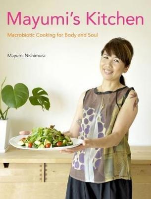 MAYUMIS KITCHEN : Macrobiotic Cooking For Body And Soul HC