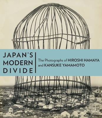 JAPANS MODERN DIVIDE : THE PHOTOGRAPHS OG HIROSHI HAMAYA AND KANSUKE YAMAMMOTO HC