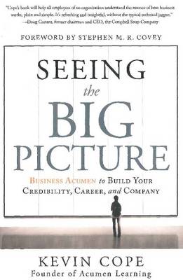 SEEING THE BIG PICTURE : BUSINESS ACUMEN TO BUILD YOUR CREDIBILITY, CAREER AND COMPANY HC