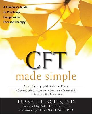 CFT MADE SIMPLE : A CLINICIANS GUIDE TO PRACTICING COMPASSION PB