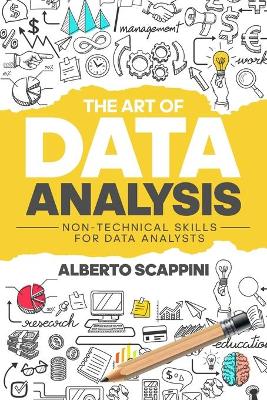 THE ART OF DATA ANALYSIS : NON TECHNICAL SKILLS FOR DATA ANALYSTS PB