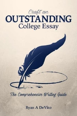 Craft an Outstanding College Essay: The Comprehensive Writing Guide PB