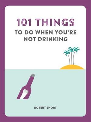 101 THINGS TO DO WHEN YOURE NOT DRINKING  PB