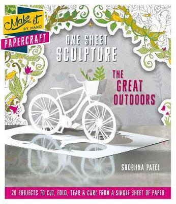 MAKE IT BY HAND : ONE SHEET SCULPTURE -THE GREAT OUTDOORS PB