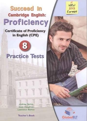 SUCCEED IN CAMBRIDGE PROFICIENCY 8 PRACTICE TESTS 2013 TCHR S