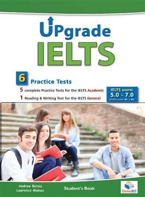 UPGRADE IELTS 6 PRACTICE TESTS (ACADEMIC & GENERAL) 5.0-7.0 TCHR S