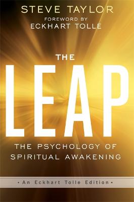 The Leap : The Psychology of Spiritual Awakening (An Eckhart Tolle Edition)