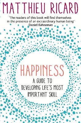 HAPPINESS : A GUIDE TO DEVELOPING LIFE S MOST IMPORTANT SKILL PB