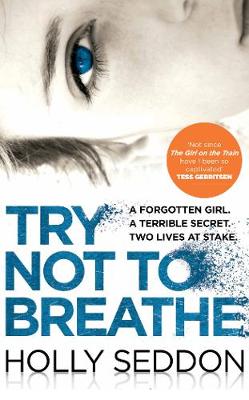 TRY NOT TO BREATHE : GRIPPING PSYCHOLOGICAL THRILLER BESTSELLER AND PERFECT HOLIDAY READ PB
