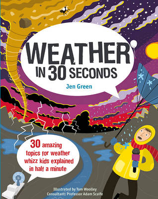WEATHER IN 30 SECONDS : 30 AMAZING TOPICS FOR WEATHER WHIZZ KIDS EXPLAINED IN HALF A MINUTE PB