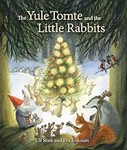 THE YULE TOMTE AND THE LITTLE RABBITS : A CHRISTMAS STORY FOR ADVENT HC