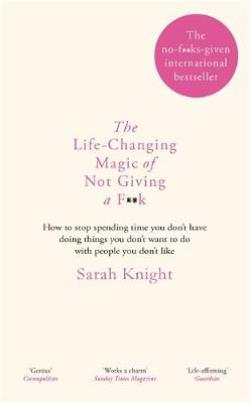 THE LIFE-CHANGING MAGIC OF NOT GIVING A F**K : THE BESTSELLING BOOK EVERYONE IS TALKING ABOUT PB