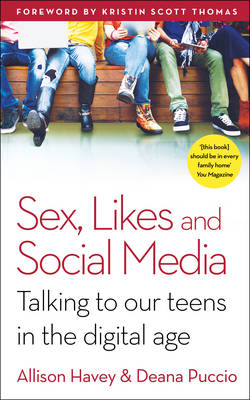 SEX ,LIKES AND SOCIAL MEDIA : TALKING TO OUR TEENS IN THE DIGITAL AGE PB
