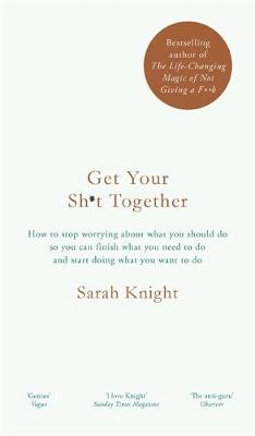 GET YOUR SH*T TOGETHER : THE NEW YORK TIMES BESTSELLER PB