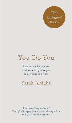 YOU DO YOU : HOW TO BE QHO YOU ARE AND USE WHAT YOUVE GOT TO GET WHAT YOU WANT PB