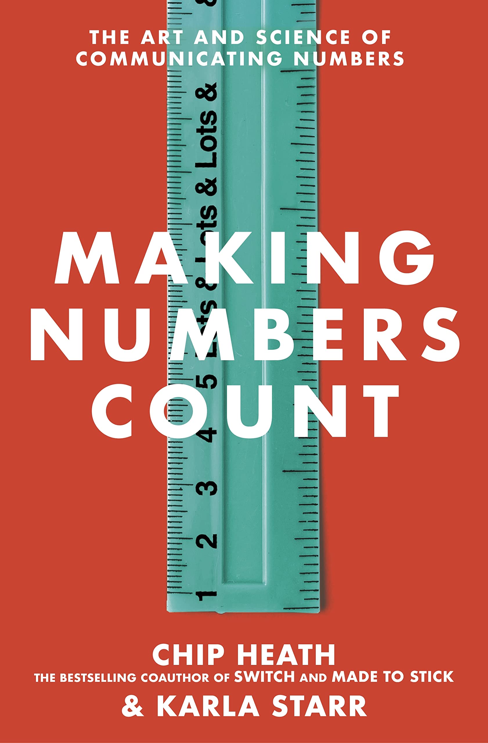 MAKING NUMBERS COUNT : THE ART AND SCIENCE OF COMMUNICATING NUMBERS