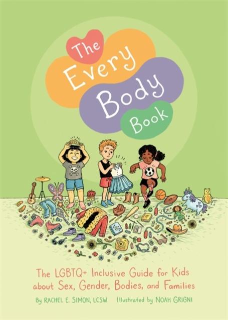 The Every Body Book : The Lgbtq Inclusive Guide for Kids About Sex, Gender, Bodies, and Families HC