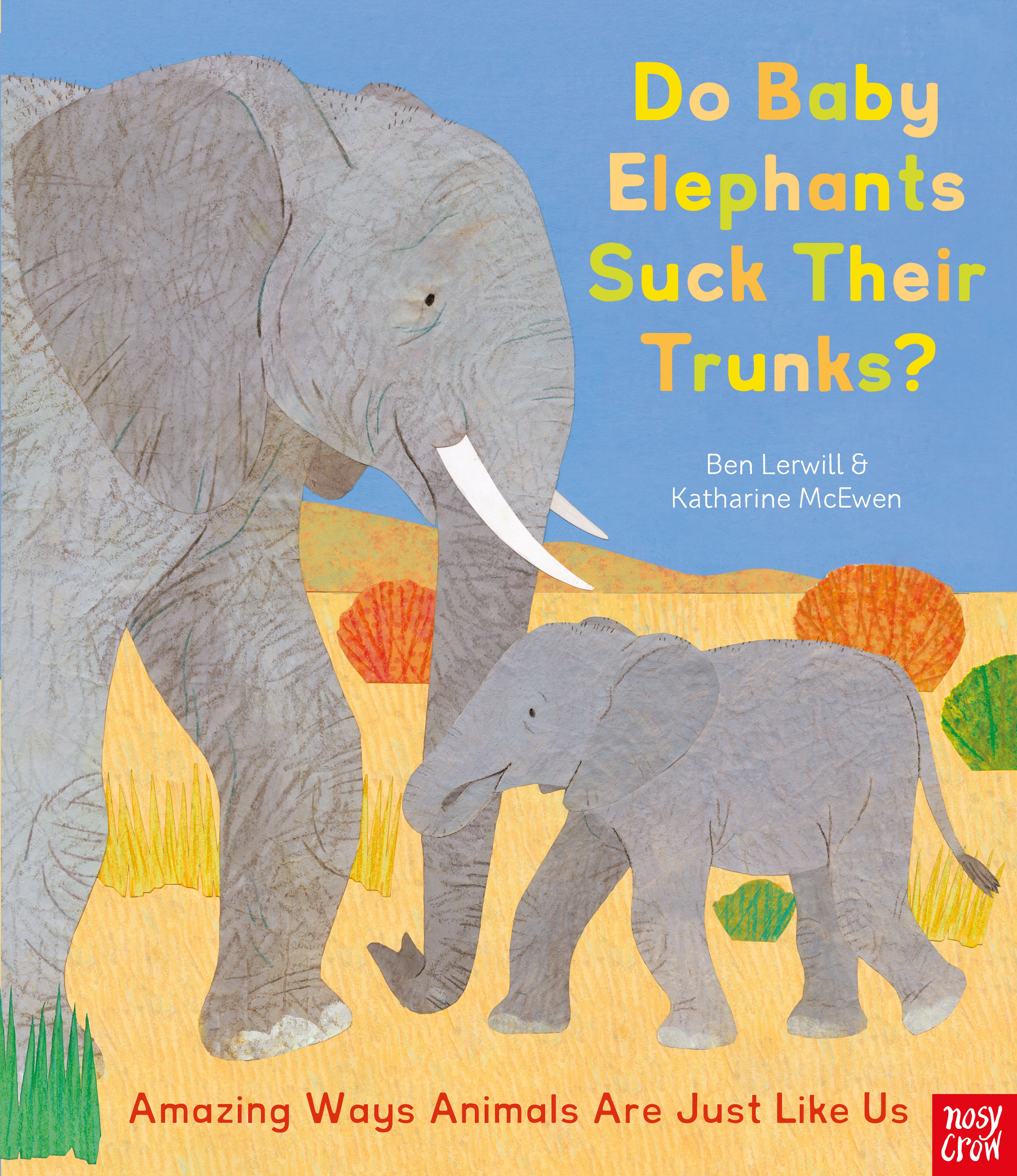 DO BABY ELEPHANTS SUCK THEIR TRUNKS? : AMAZING WAYS ANIMALS ARE JUST LIKE US HC