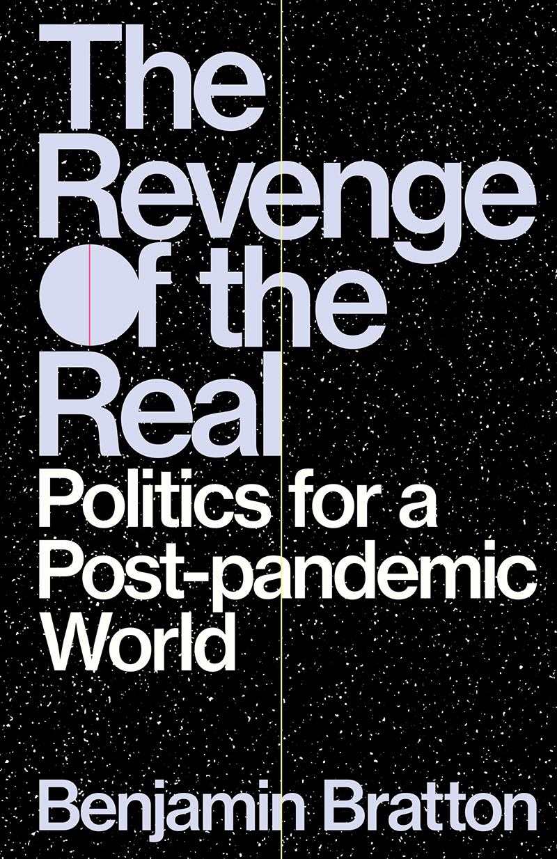 THE REVENGE OF THE REAL : POLITICS FOR A POST-PANDEMIC WORLD