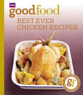 GOODFOOD MAG. 101 BEST EVER CHICKEN RECIPES TRIED-AND-TESTED IDEAS PB MINI