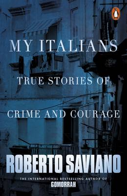 MY ITALIANS : TRUE STORIES OF CRIME AND COURAGE  PB