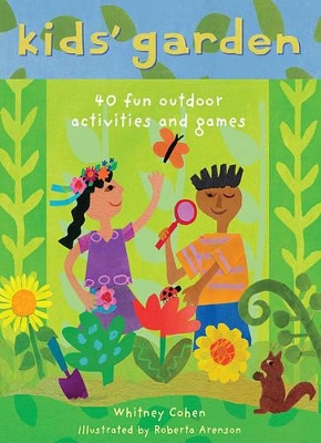KIDS GARDEN: 40 FUN INDOOR AND OUTDOOR ACTIVITIES AND GAMES HC