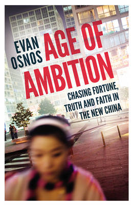 AGE OF AMBITION: CHASING FORTUNE, TRUTH AND FAITH IN THE NEW CHINA HC