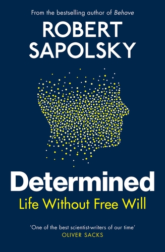 DETERMINED : LIFE WITHOUT FREE WILL HC
