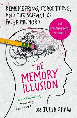 THE MEMORY ILLUSION : REMEMBERING, FORGETTING, AND THE SCIENCE OF FALSE MEMORY