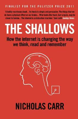 THE SHALLOWS : HOW THE INTERNET IS CHANGING THE WAY WE THINK PB