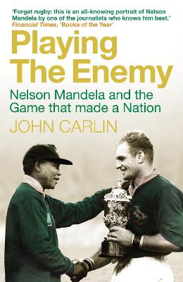 PLAYING THE ENEMY NELSON MANDELA AND THE GAME THAT MADE A NATION PB