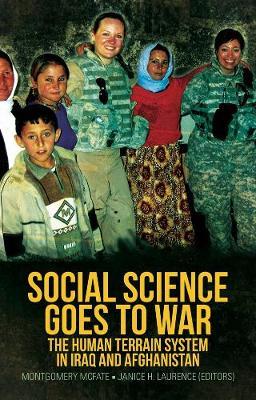 SOCIAL SCIENCE GOES TO WAR : The Human Terrain System in Iraq and Afghanistan PB