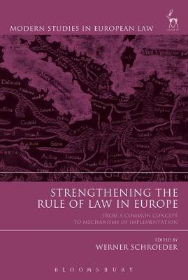 Strengthening the Rule of Law in Europe : From a Common Concept to Mechanisms of Implementation