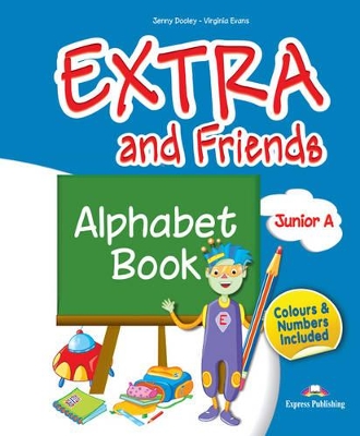EXTRA & FRIENDS JUNIOR A ALPHABET BOOK