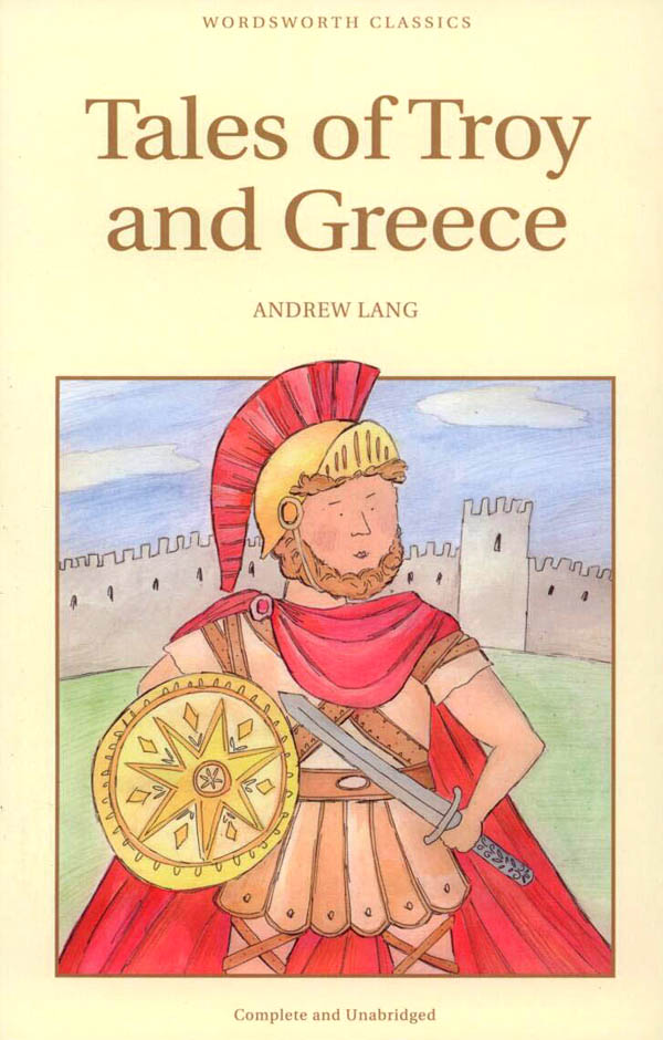 WORDSWORTH CLASSICS TALES OF TROY AND GREECE