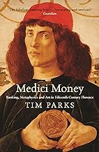 MEDICI MONEY : BANKING, METAPHYSICS AND ART IN FIFTEENTH-CENTURY FLORENCE