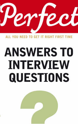 PERFECT: ANSWERS TO INTERVIEW QUESTIONS PB B FORMAT