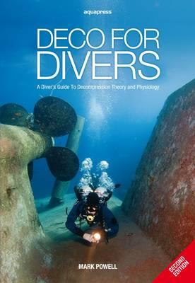 DECO FOR DIVERS : A Divers Guide to Decompression Theory and Physiology PB