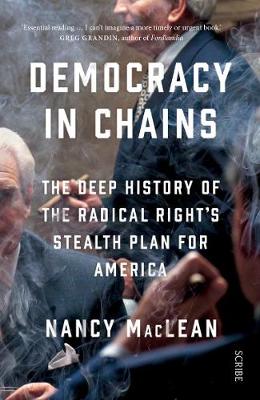 DEMOCRACY IN CHAINS : THE DEEP HISTORY OF RADICAL RIGHTS STEALTH PLAN FOR AMERICA  PB
