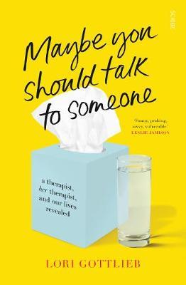 Maybe You Should Talk to Someone : the heartfelt, funny memoir by a New York Times bestselling thera