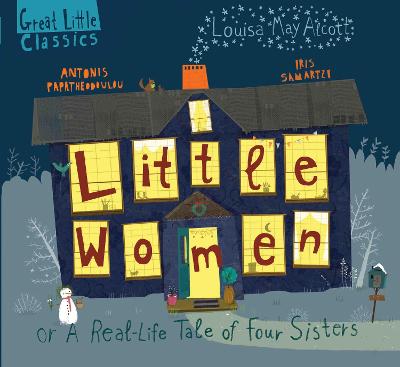 GREAT LITTLE CLASSICS : LITTLE WOMEN OR A REAL-LIFE TALE OF FOUR SISTERS HC