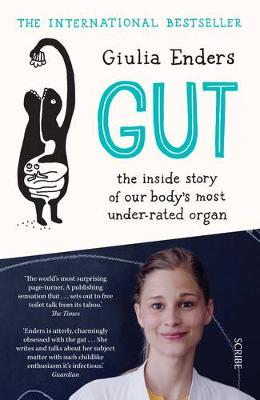 GUT : THE INSIDE STORY OF OUR BODYS MOST UNDER-RATED ORGAN PB