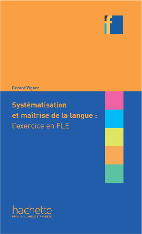 COLLECTION F : SYSTEMATISATION ET MAITRISE DE LA LANGUE :LEXERCISE EN FLE