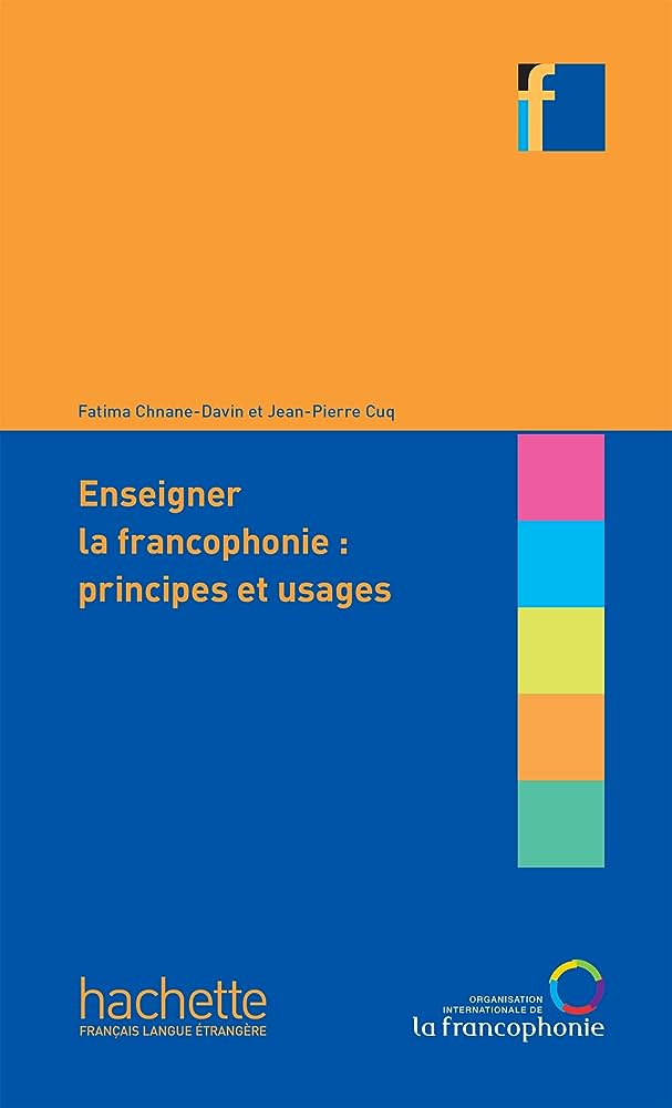 COLLECTION F : ENSEIGNER LA FRANCOPHONIE: PRINCIPES ET USAGE