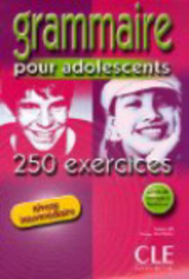 GRAMMAIRE POUR ADOLESCENTS INTERMEDIAIRE ( CORRIGES) ( 250 EXCERCICES)