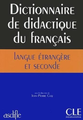 DICTIONNAIRE DE DIDACTIQUE DU FRANCAIS LANGUE ETRANGERE ET SECONDE FL